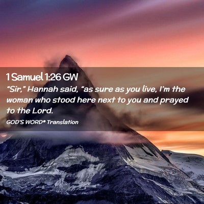 Picture 02 - 1 Samuel 1:26 GW - “Sir,” Hannah said, “as sure as you live, - Bible Verse Picture