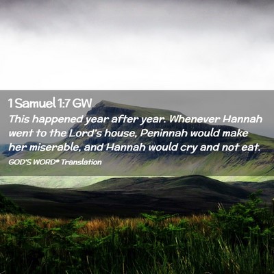 Picture 02 - 1 Samuel 1:7 GW - This happened year after year. Whenever Hannah - Bible Verse Picture