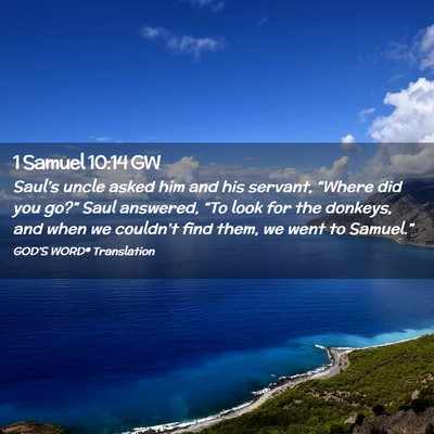 Picture 02 - 1 Samuel 10:14 GW - Saul’s uncle asked him and his servant, - Bible Verse Picture