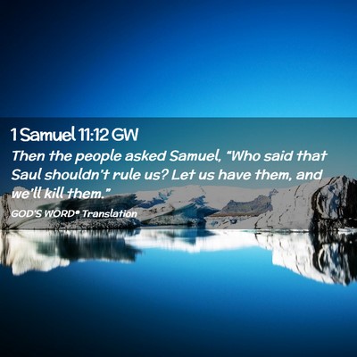 Picture 02 - 1 Samuel 11:12 GW - Then the people asked Samuel, “Who said that - Bible Verse Picture
