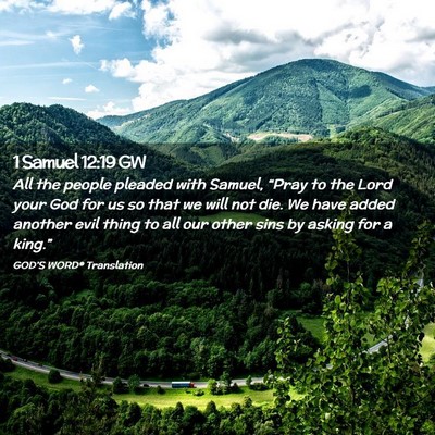 Picture 02 - 1 Samuel 12:19 GW - All the people pleaded with Samuel, “Pray to - Bible Verse Picture