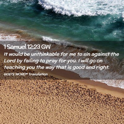 Picture 02 - 1 Samuel 12:23 GW - It would be unthinkable for me to sin against the - Bible Verse Picture