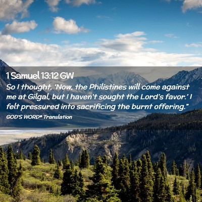 Picture 02 - 1 Samuel 13:12 GW - So I thought, ‘Now, the Philistines will come - Bible Verse Picture