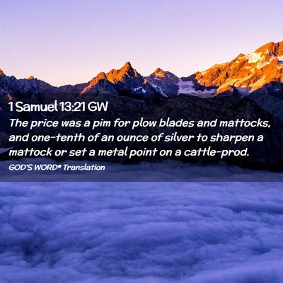 Picture 02 - 1 Samuel 13:21 GW - The price was a pim for plow blades and mattocks, - Bible Verse Picture