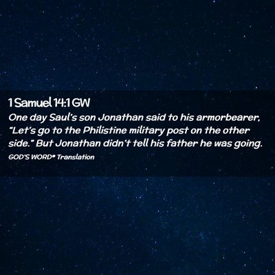 Picture 02 - 1 Samuel 14:1 GW - One day Saul’s son Jonathan said to his - Bible Verse Picture