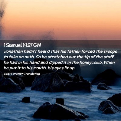 Picture 02 - 1 Samuel 14:27 GW - Jonathan hadn’t heard that his father forced - Bible Verse Picture