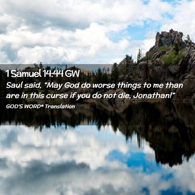 Picture 02 - 1 Samuel 14:44 GW - Saul said, “May God do worse things to me than - Bible Verse Picture