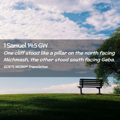 Picture 02 - 1 Samuel 14:5 GW - One cliff stood like a pillar on the north facing - Bible Verse Picture