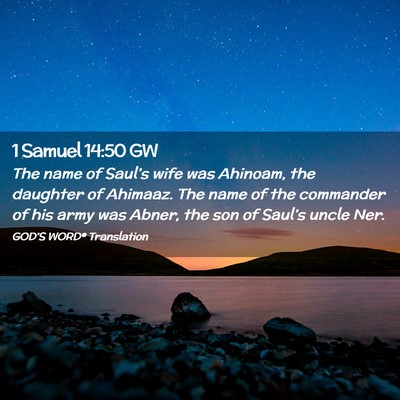 Picture 02 - 1 Samuel 14:50 GW - The name of Saul’s wife was Ahinoam, the - Bible Verse Picture