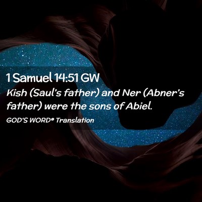 Picture 02 - 1 Samuel 14:51 GW - Kish (Saul’s father) and Ner (Abner’s father) - Bible Verse Picture