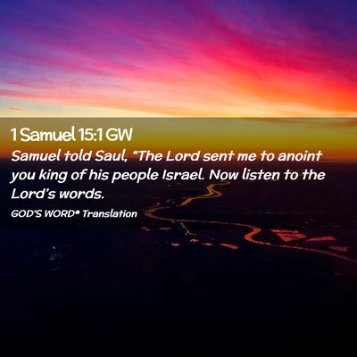 Picture 02 - 1 Samuel 15:1 GW - Samuel told Saul, “The Lord sent me to anoint - Bible Verse Picture