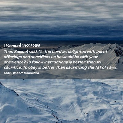 Picture 02 - 1 Samuel 15:22 GW - Then Samuel said, “Is the Lord as delighted - Bible Verse Picture