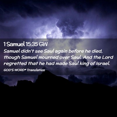 Picture 02 - 1 Samuel 15:35 GW - Samuel didn’t see Saul again before he died, - Bible Verse Picture