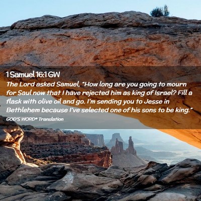 Picture 02 - 1 Samuel 16:1 GW - The Lord asked Samuel, “How long are you going - Bible Verse Picture