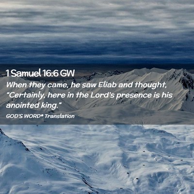 Picture 02 - 1 Samuel 16:6 GW - When they came, he saw Eliab and thought, - Bible Verse Picture