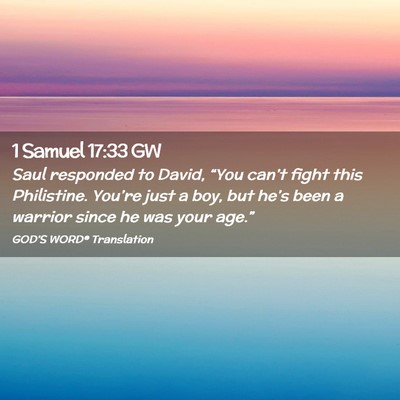 Picture 02 - 1 Samuel 17:33 GW - Saul responded to David, “You can’t fight - Bible Verse Picture