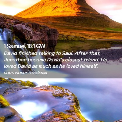 Picture 02 - 1 Samuel 18:1 GW - David finished talking to Saul. After that, - Bible Verse Picture