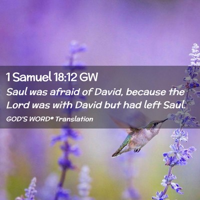 Picture 02 - 1 Samuel 18:12 GW - Saul was afraid of David, because the Lord was - Bible Verse Picture