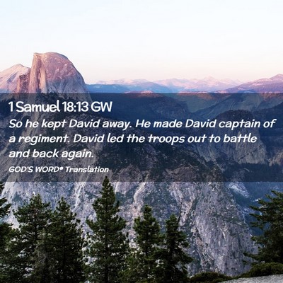 Picture 02 - 1 Samuel 18:13 GW - So he kept David away. He made David captain of a - Bible Verse Picture