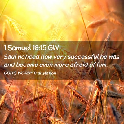 Picture 02 - 1 Samuel 18:15 GW - Saul noticed how very successful he was and - Bible Verse Picture