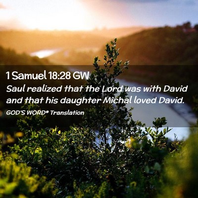 Picture 02 - 1 Samuel 18:28 GW - Saul realized that the Lord was with David and - Bible Verse Picture