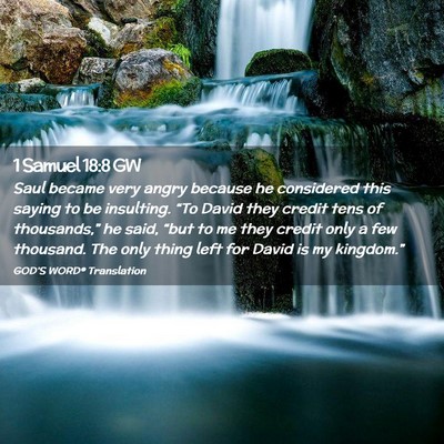 Picture 02 - 1 Samuel 18:8 GW - Saul became very angry because he considered this - Bible Verse Picture