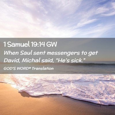 Picture 02 - 1 Samuel 19:14 GW - When Saul sent messengers to get David, Michal - Bible Verse Picture