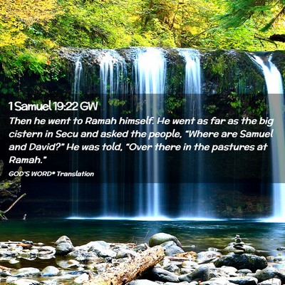Picture 02 - 1 Samuel 19:22 GW - Then he went to Ramah himself. He went as far as - Bible Verse Picture