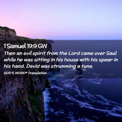 Picture 02 - 1 Samuel 19:9 GW - Then an evil spirit from the Lord came over Saul - Bible Verse Picture