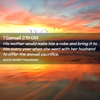 Picture 02 - 1 Samuel 2:19 GW - His mother would make him a robe and bring it to - Bible Verse Picture