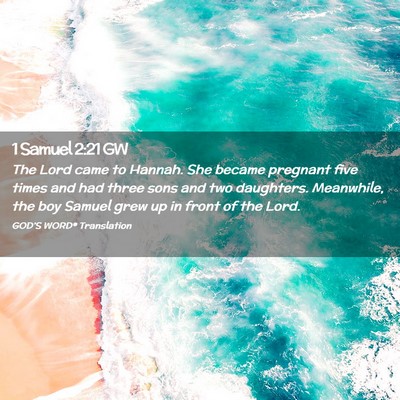 Picture 02 - 1 Samuel 2:21 GW - The Lord came to Hannah. She became pregnant five - Bible Verse Picture