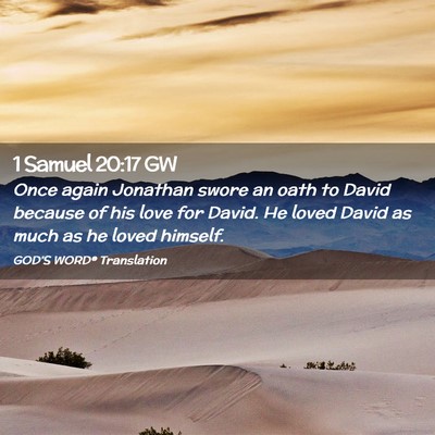 Picture 02 - 1 Samuel 20:17 GW - Once again Jonathan swore an oath to David - Bible Verse Picture