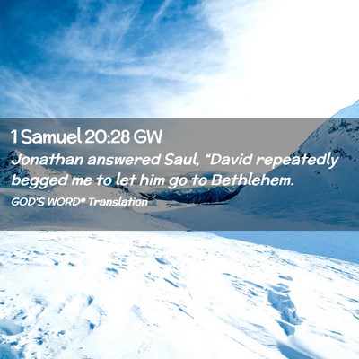 Picture 02 - 1 Samuel 20:28 GW - Jonathan answered Saul, “David repeatedly - Bible Verse Picture