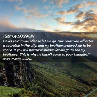 Picture 02 - 1 Samuel 20:29 GW - David said to me ‘Please let me go. Our - Bible Verse Picture