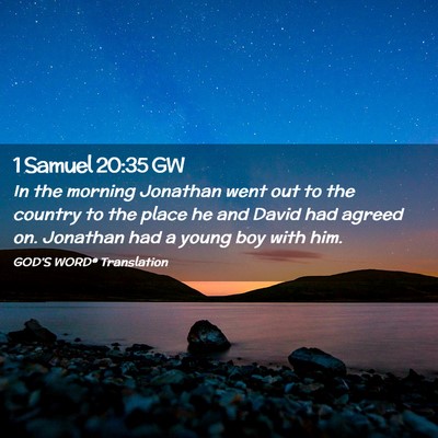 Picture 02 - 1 Samuel 20:35 GW - In the morning Jonathan went out to the country - Bible Verse Picture