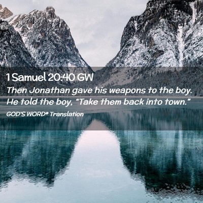 Picture 02 - 1 Samuel 20:40 GW - Then Jonathan gave his weapons to the boy. He - Bible Verse Picture