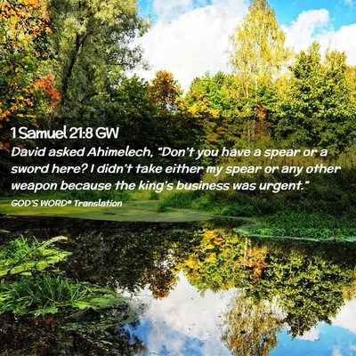 Picture 02 - 1 Samuel 21:8 GW - David asked Ahimelech, “Don’t you have a - Bible Verse Picture