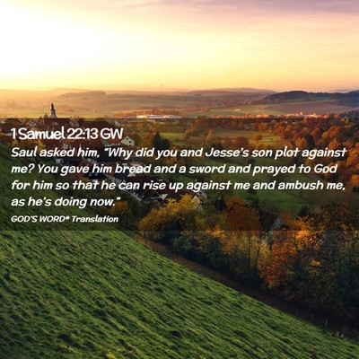 Picture 02 - 1 Samuel 22:13 GW - Saul asked him, “Why did you and Jesse’s son - Bible Verse Picture