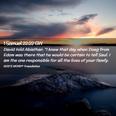 Picture 02 - 1 Samuel 22:22 GW - David told Abiathar, “I knew that day when Doeg - Bible Verse Picture