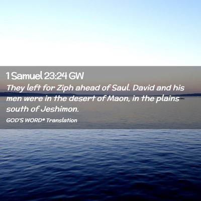 Picture 02 - 1 Samuel 23:24 GW - They left for Ziph ahead of Saul. David and his - Bible Verse Picture
