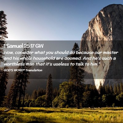 Picture 02 - 1 Samuel 25:17 GW - Now, consider what you should do because our - Bible Verse Picture