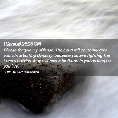 Picture 02 - 1 Samuel 25:28 GW - Please forgive my offense. The Lord will - Bible Verse Picture