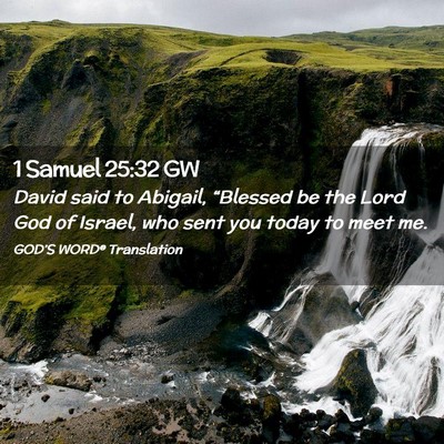 Picture 02 - 1 Samuel 25:32 GW - David said to Abigail, “Blessed be the Lord God - Bible Verse Picture