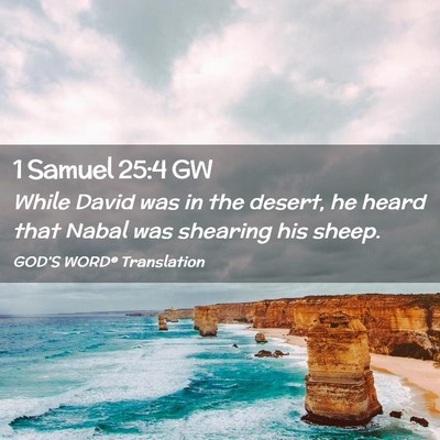 Picture 02 - 1 Samuel 25:4 GW - While David was in the desert, he heard that - Bible Verse Picture