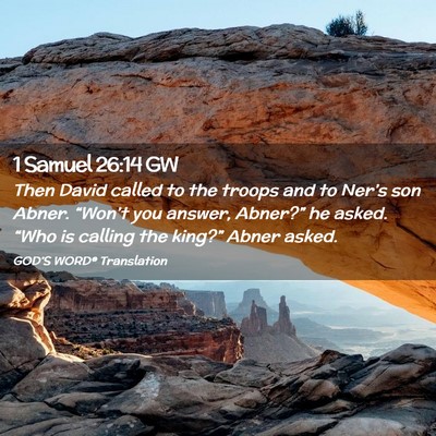 Picture 02 - 1 Samuel 26:14 GW - Then David called to the troops and to Ner’s - Bible Verse Picture