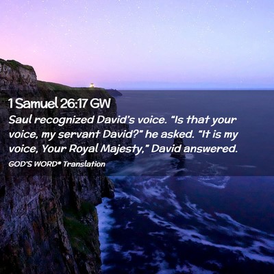 Picture 02 - 1 Samuel 26:17 GW - Saul recognized David’s voice. “Is that your - Bible Verse Picture