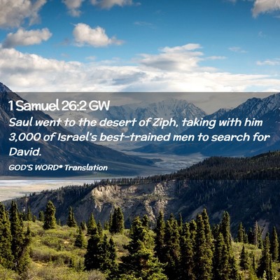 Picture 02 - 1 Samuel 26:2 GW - Saul went to the desert of Ziph, taking with him - Bible Verse Picture