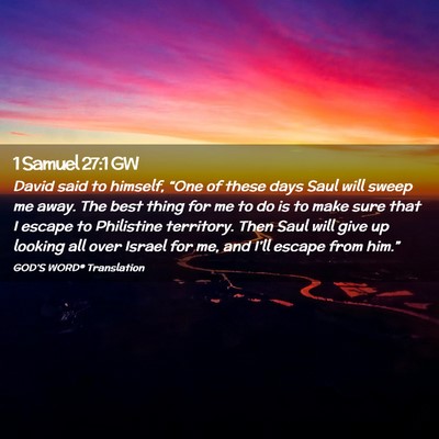 Picture 02 - 1 Samuel 27:1 GW - David said to himself, “One of these days Saul - Bible Verse Picture