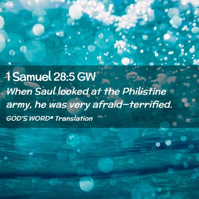 Picture 02 - 1 Samuel 28:5 GW - When Saul looked at the Philistine army, he was - Bible Verse Picture