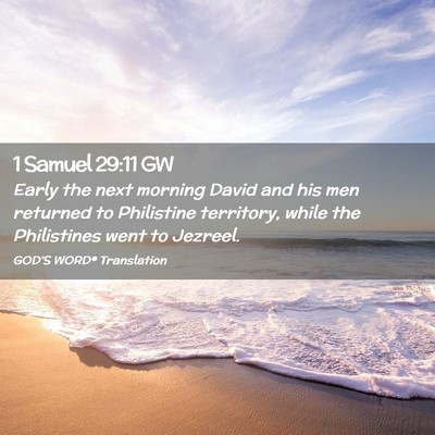 Picture 02 - 1 Samuel 29:11 GW - Early the next morning David and his men returned - Bible Verse Picture